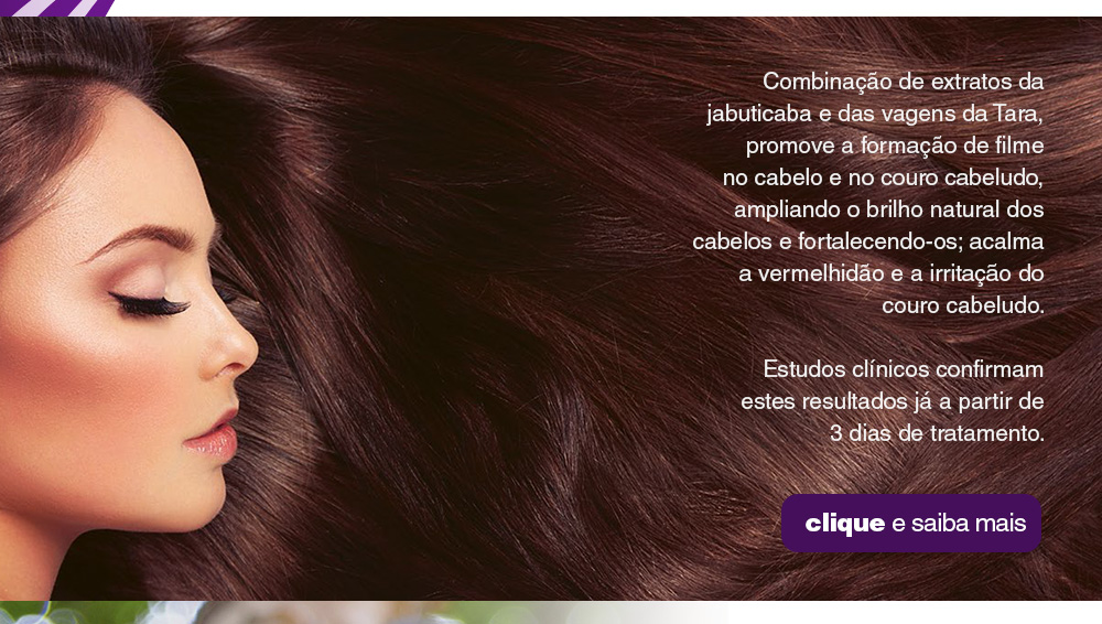 Combinação de extratos vegetais da jabuticaba e das vagens da Tara, promove a formação de filme no cabelo e no couro cabeludo, ampliando o brilho natural dos cabelos e fortalecendo-os; acalma a vermelhidão e a irritação do couro cabeludo. 
											Estudos clínicos confirmam estes resultados já a partir de 3 dias de tratamento.